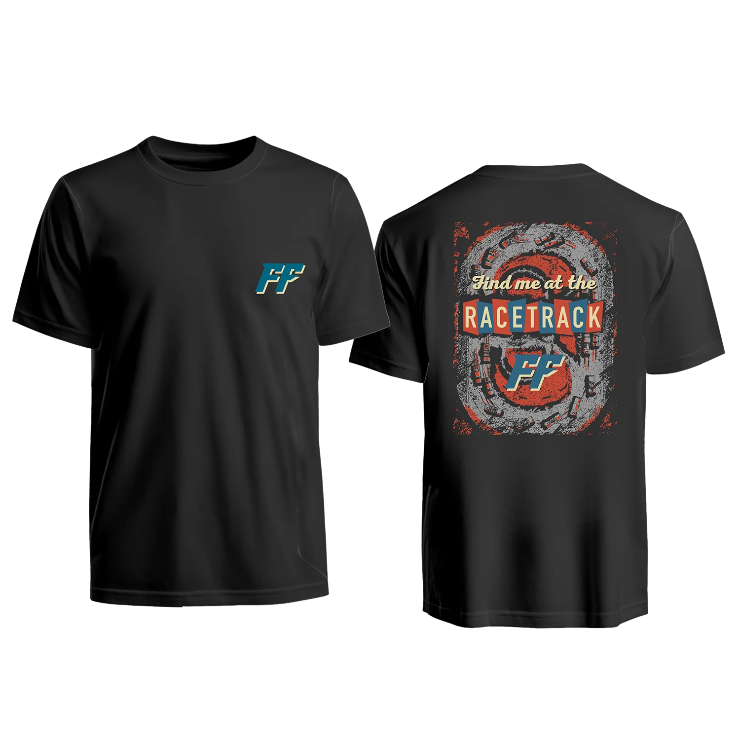 Find Me at the Racetrack T- Shirt