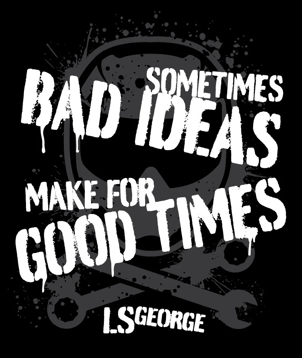 LS George's Bad Ideas Shirt (Black or Grey)